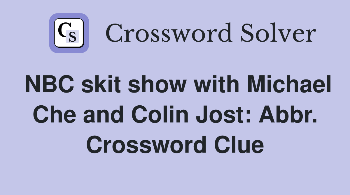 NBC skit show with Michael Che and Colin Jost: Abbr. Crossword Clue