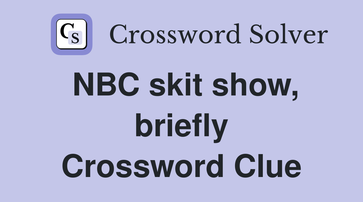 NBC skit show, briefly Crossword Clue