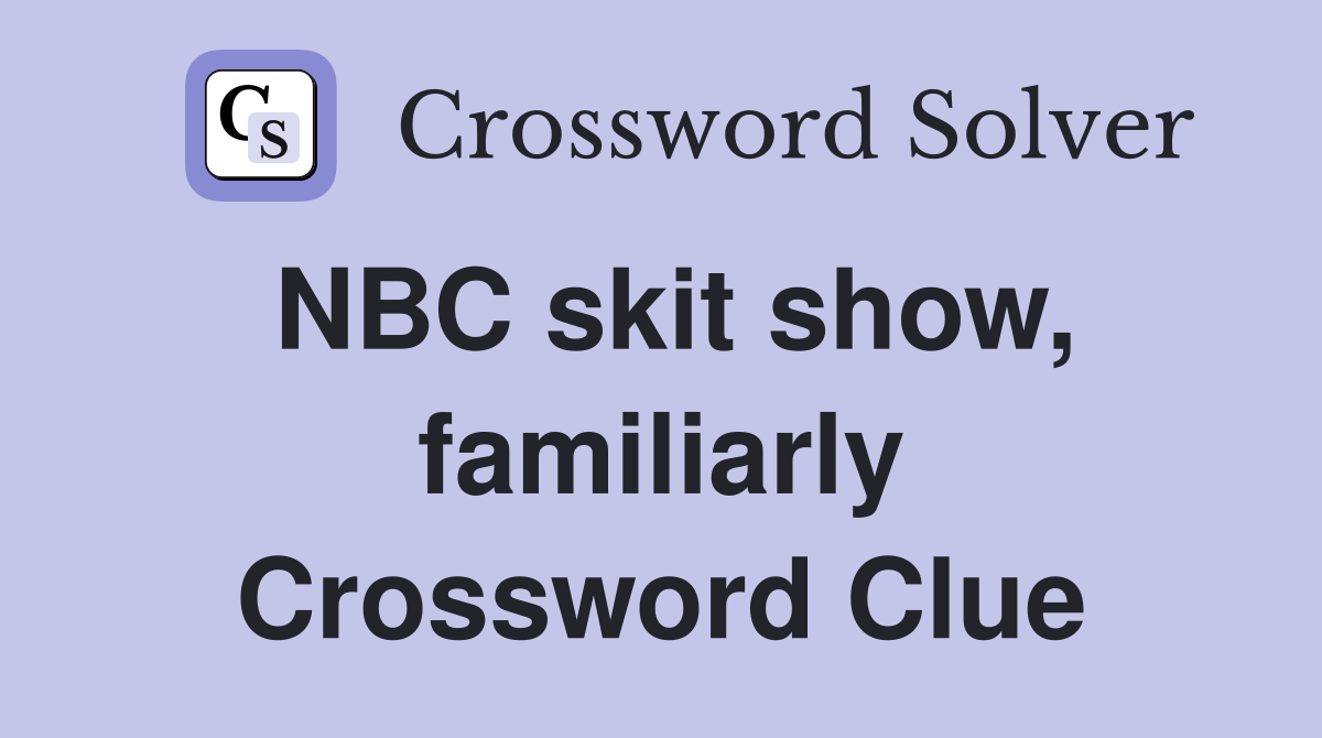 NBC skit show, familiarly Crossword Clue