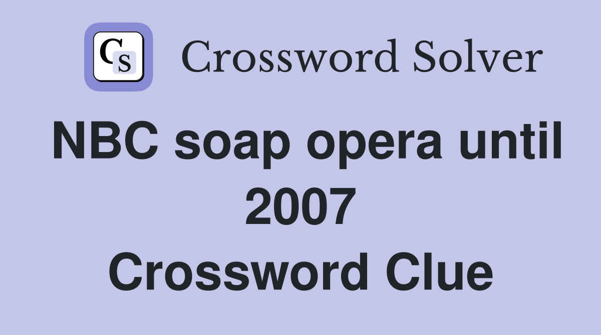 NBC soap opera until 2007 Crossword Clue