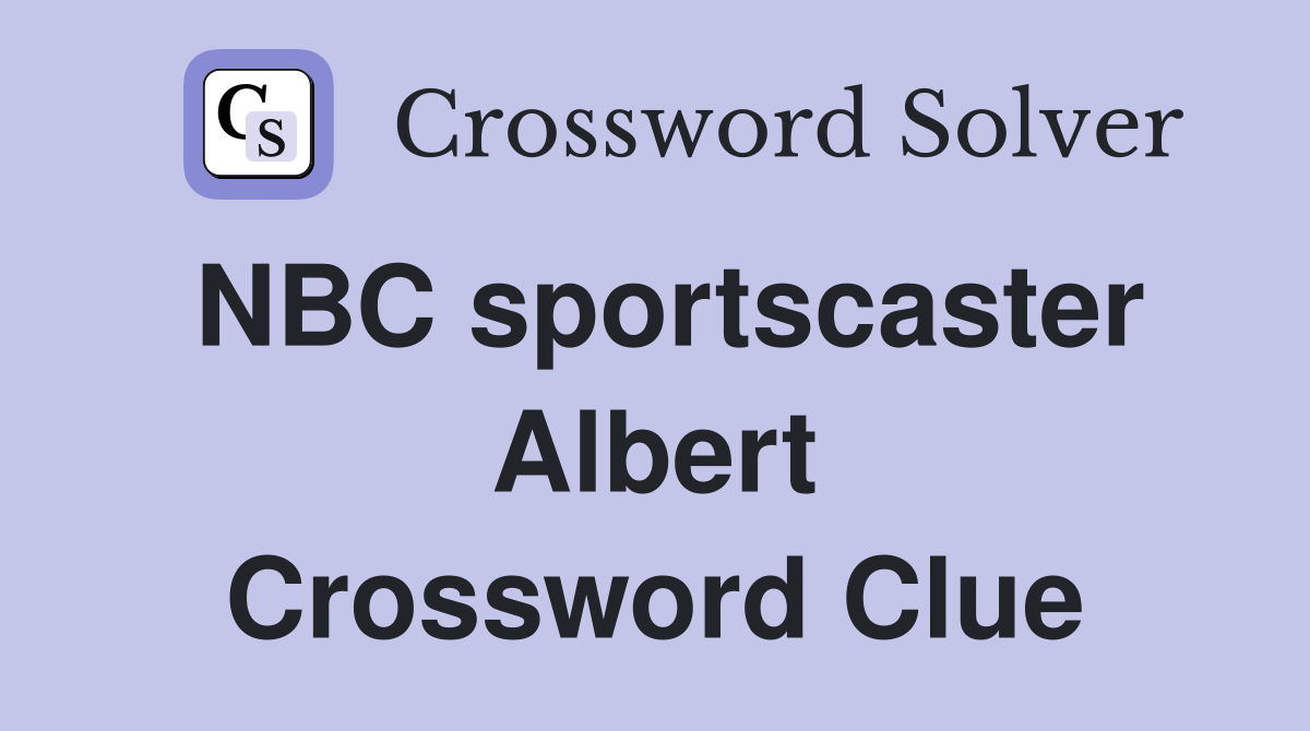 NBC sportscaster Albert Crossword Clue