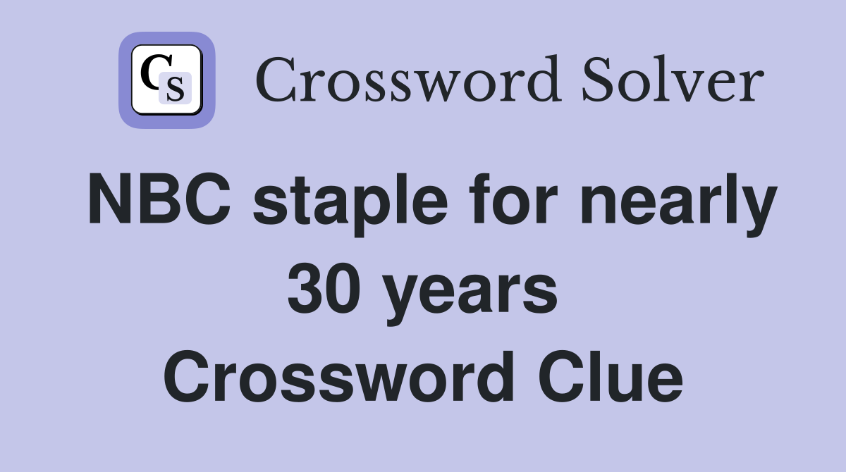 NBC staple for nearly 30 years Crossword Clue