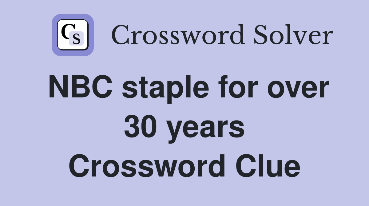 NBC staple for over 30 years Crossword Clue