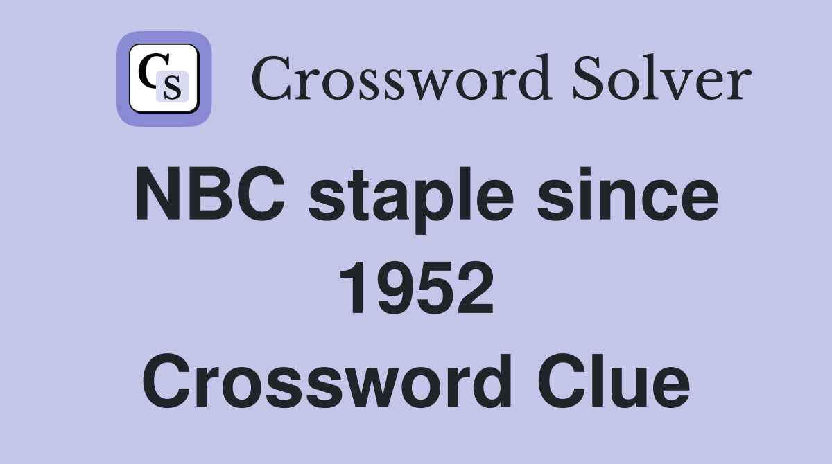 NBC staple since 1952 Crossword Clue
