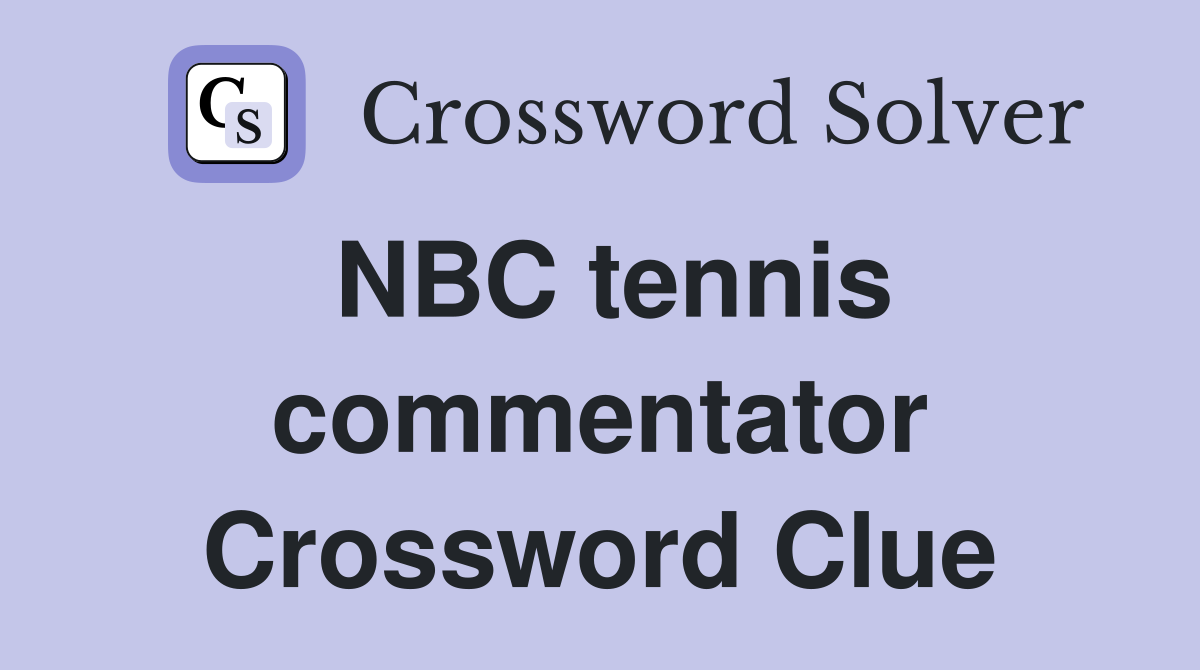 NBC tennis commentator Crossword Clue