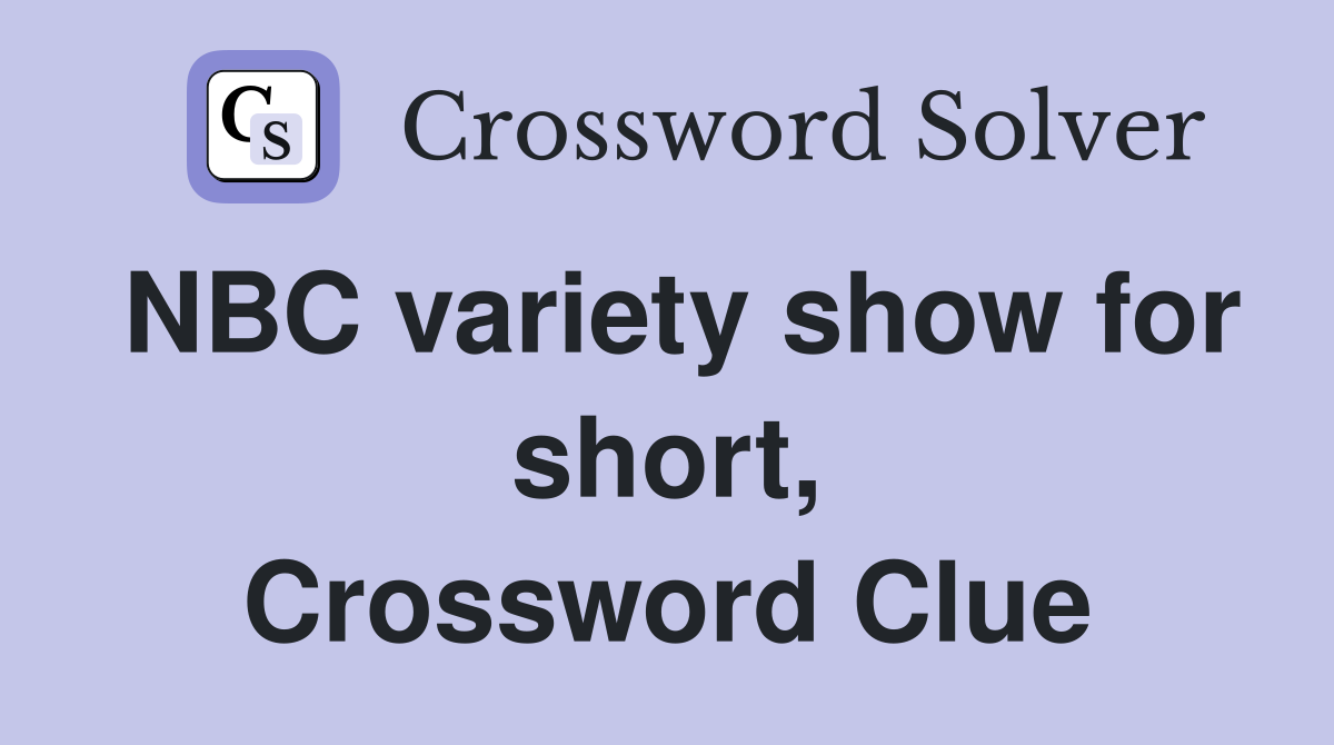 NBC variety show for short, Crossword Clue