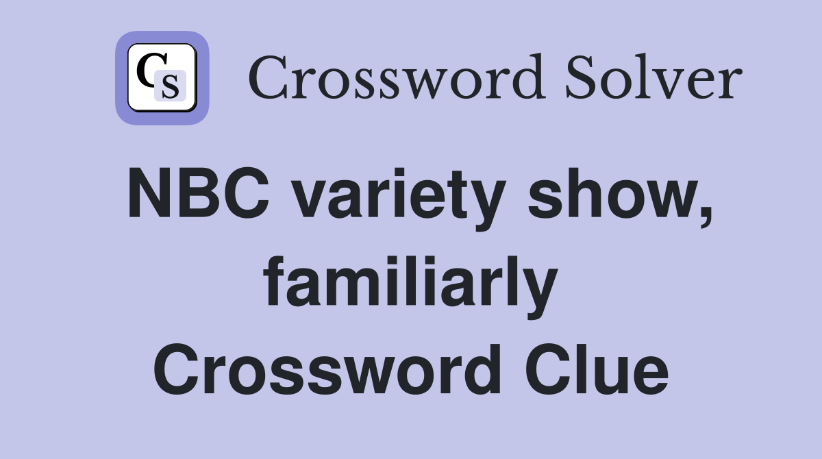 NBC variety show, familiarly Crossword Clue
