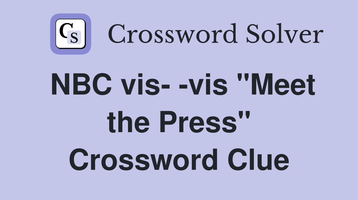 NBC vis- -vis "Meet the Press" Crossword Clue