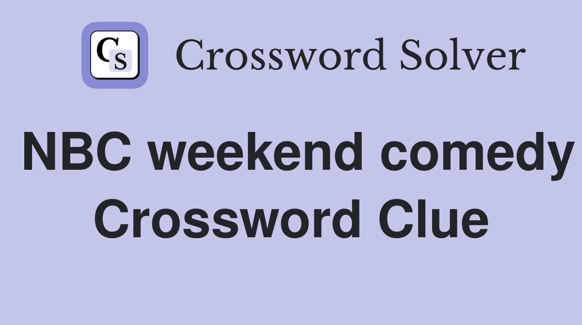 NBC weekend comedy Crossword Clue