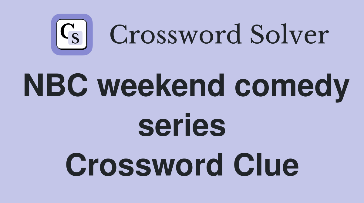 NBC weekend comedy series Crossword Clue