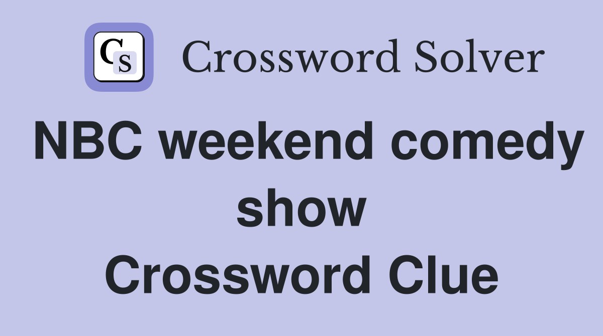 NBC weekend comedy show Crossword Clue