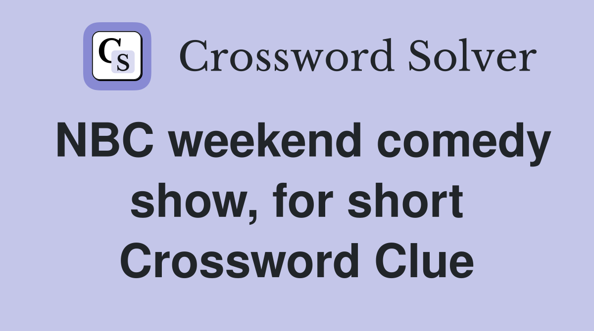 NBC weekend comedy show, for short Crossword Clue