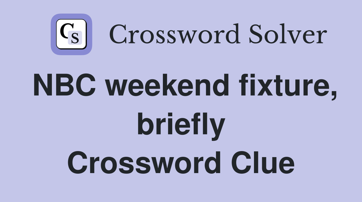 NBC weekend fixture, briefly Crossword Clue