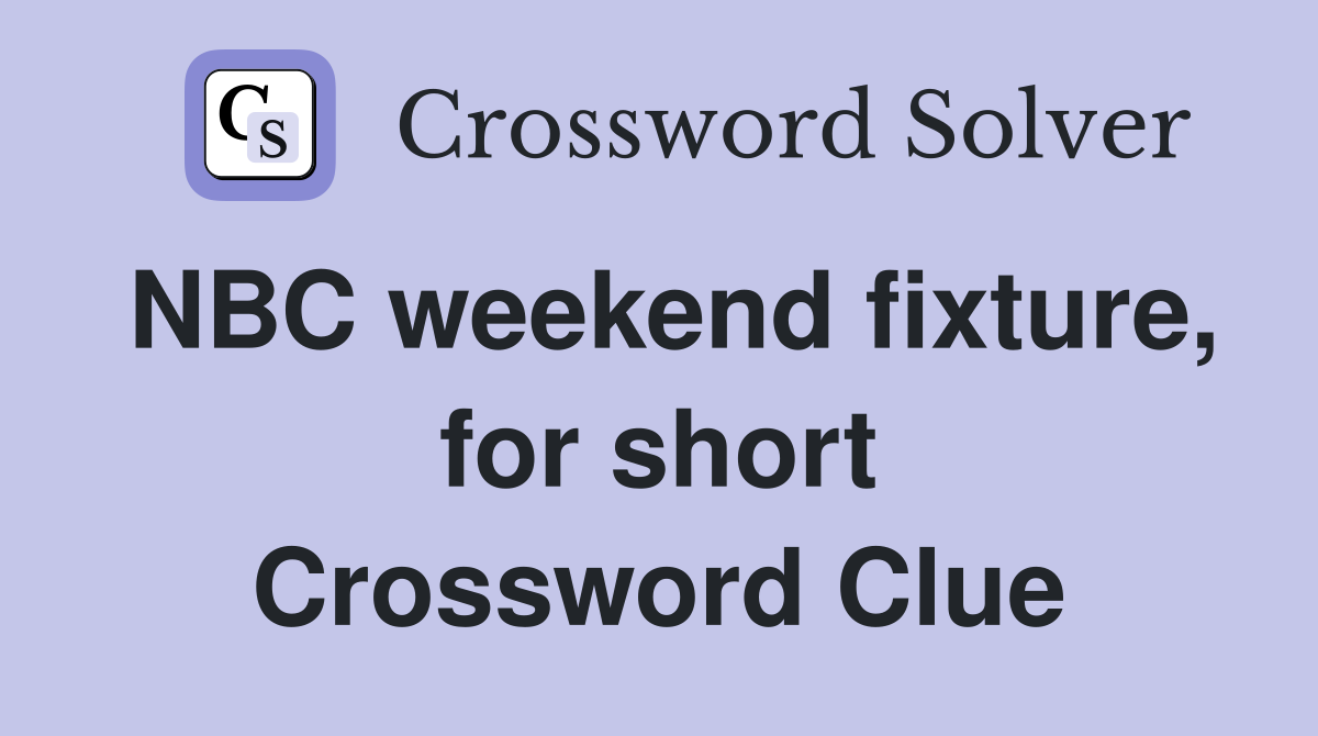 NBC weekend fixture, for short Crossword Clue
