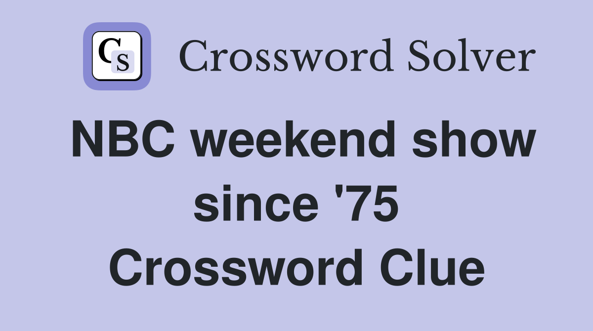 NBC weekend show since '75 Crossword Clue