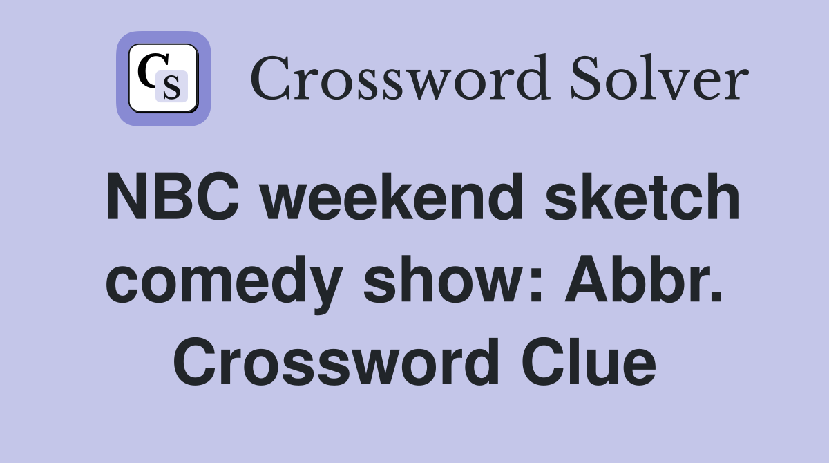 NBC weekend sketch comedy show: Abbr. Crossword Clue