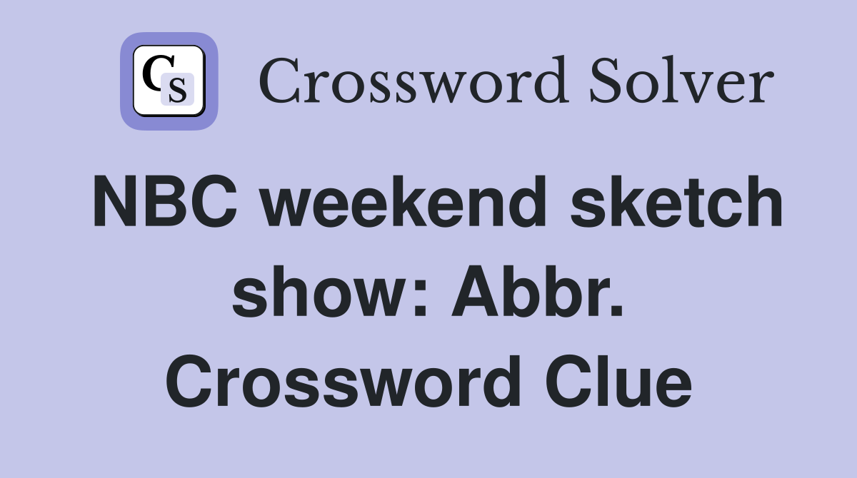 NBC weekend sketch show: Abbr. Crossword Clue