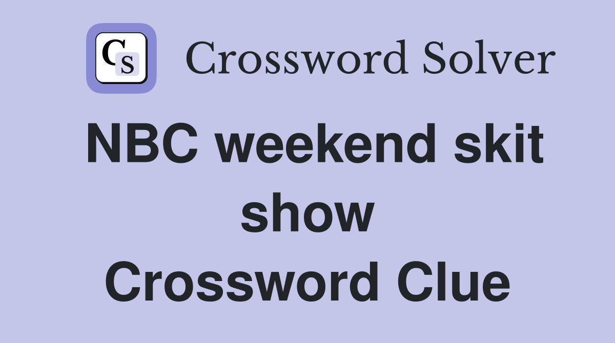 NBC weekend skit show Crossword Clue