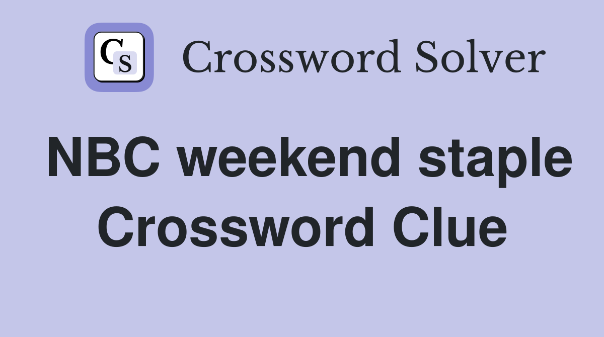 NBC weekend staple Crossword Clue