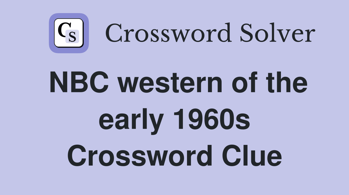 NBC western of the early 1960s Crossword Clue
