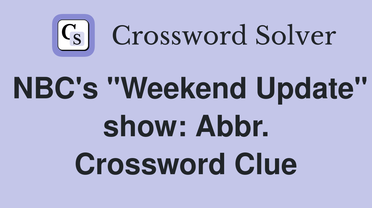 NBC's "Weekend Update" show: Abbr. Crossword Clue