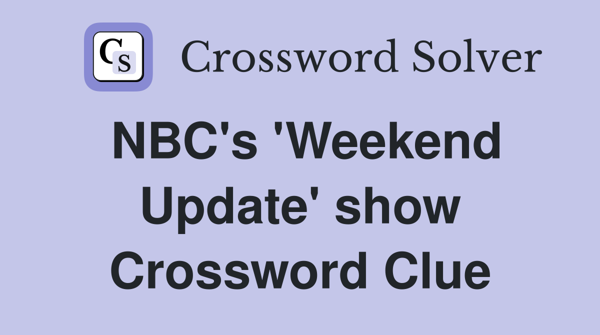 NBC's 'Weekend Update' show Crossword Clue