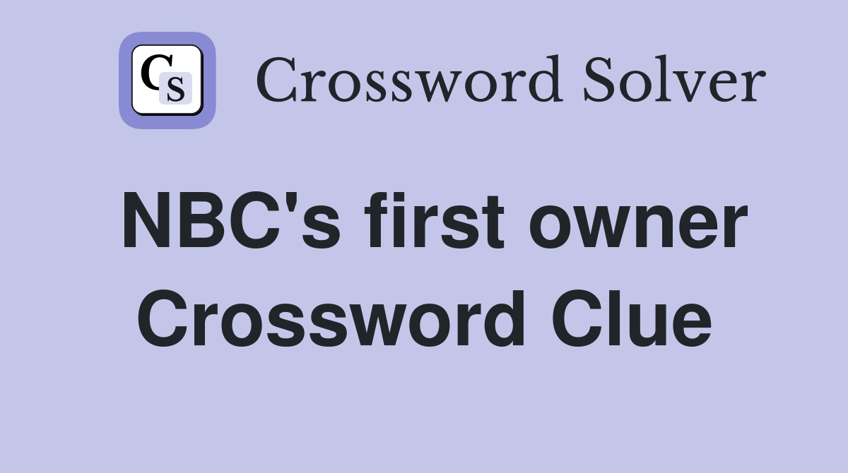 NBC's first owner Crossword Clue