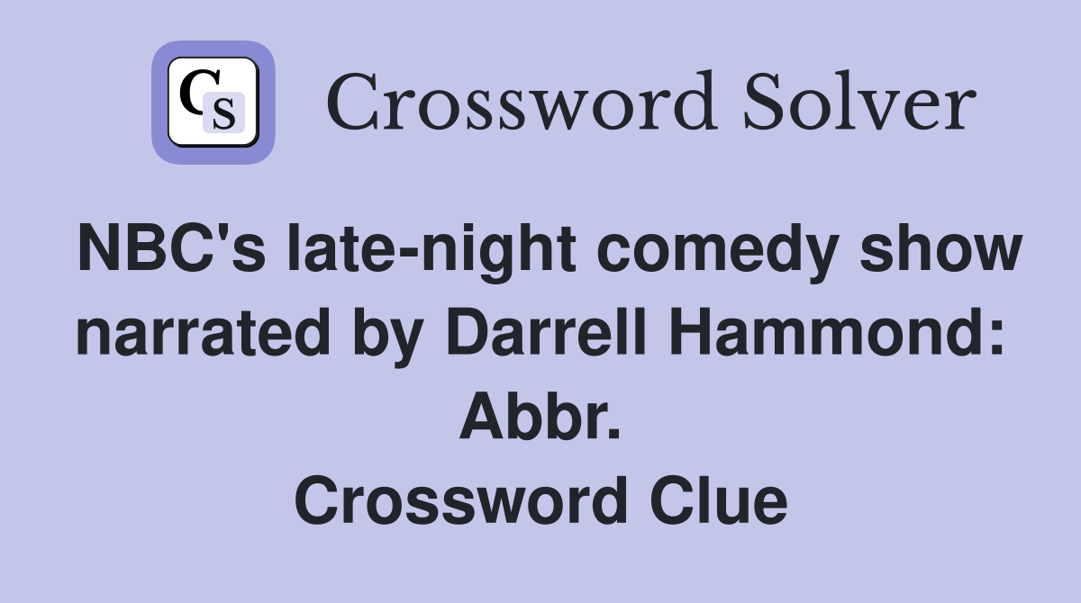NBC's late-night comedy show narrated by Darrell Hammond: Abbr. Crossword Clue
