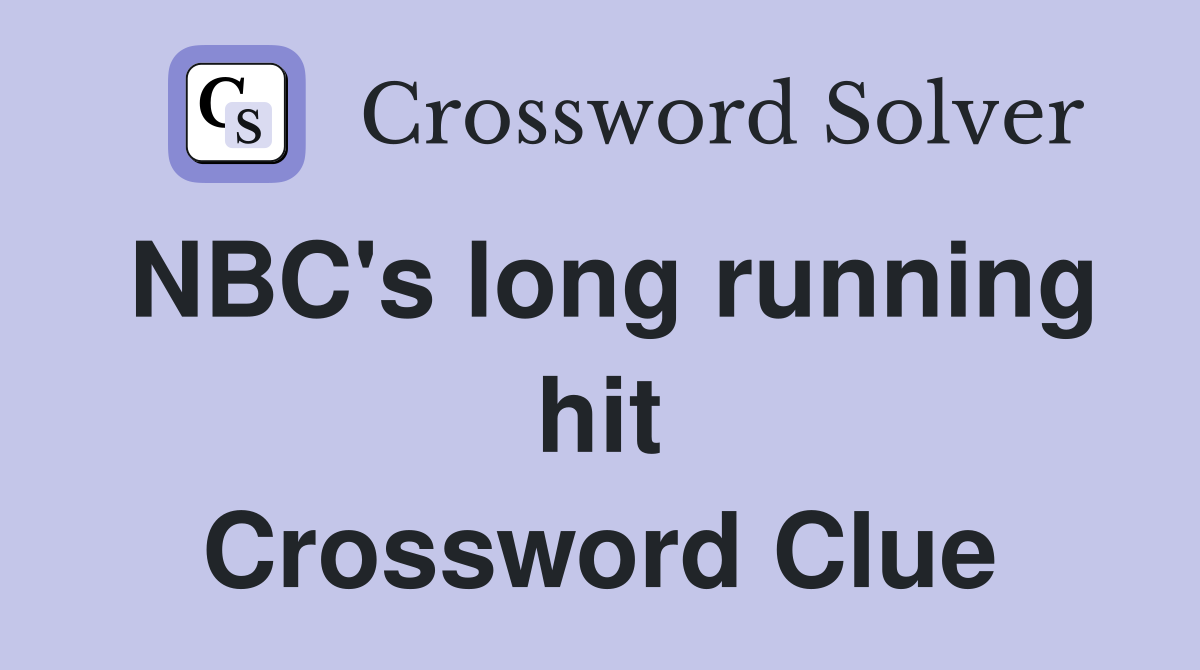 NBC's long running hit Crossword Clue