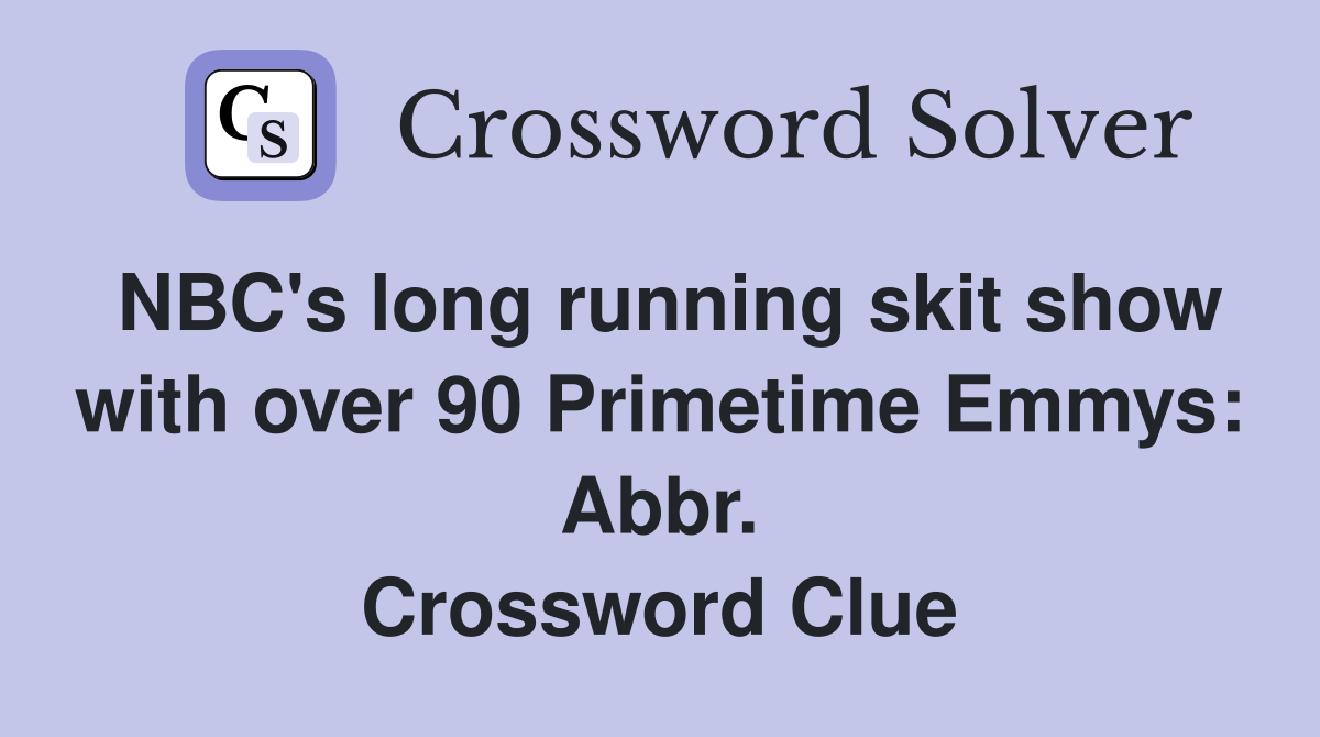 NBC's long running skit show with over 90 Primetime Emmys: Abbr. Crossword Clue