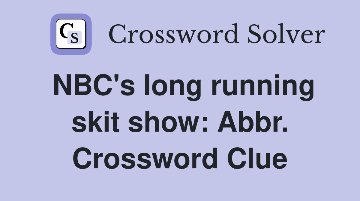 NBC's long running skit show: Abbr. Crossword Clue