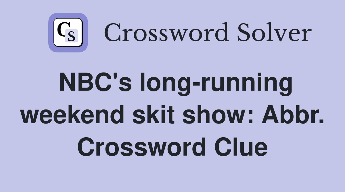 NBC's long-running weekend skit show: Abbr. Crossword Clue