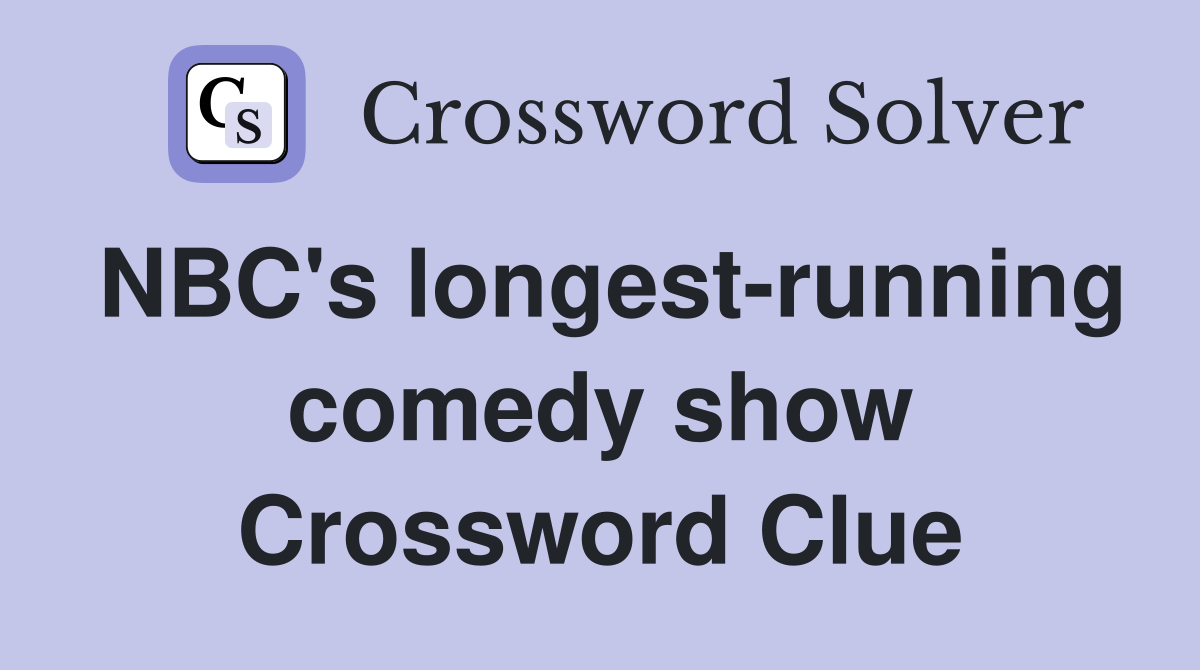 NBC's longest-running comedy show Crossword Clue