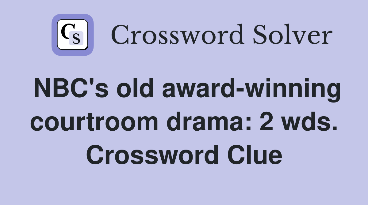 NBC's old award-winning courtroom drama: 2 wds. Crossword Clue