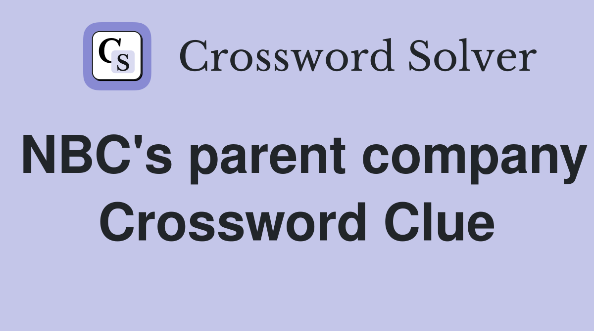 NBC's parent company Crossword Clue