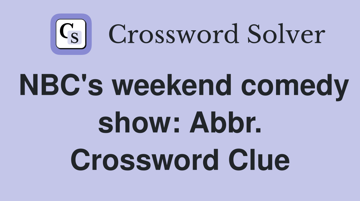 NBC's weekend comedy show: Abbr. Crossword Clue