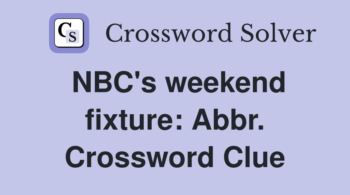 NBC's weekend fixture: Abbr. Crossword Clue