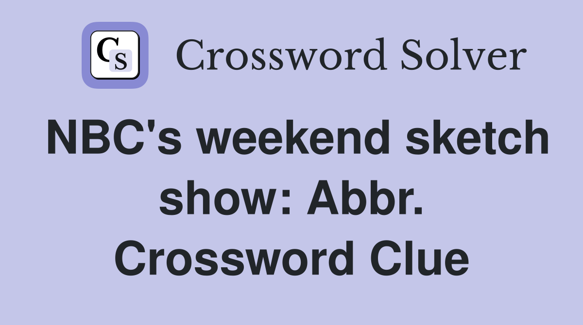 NBC's weekend sketch show: Abbr. Crossword Clue