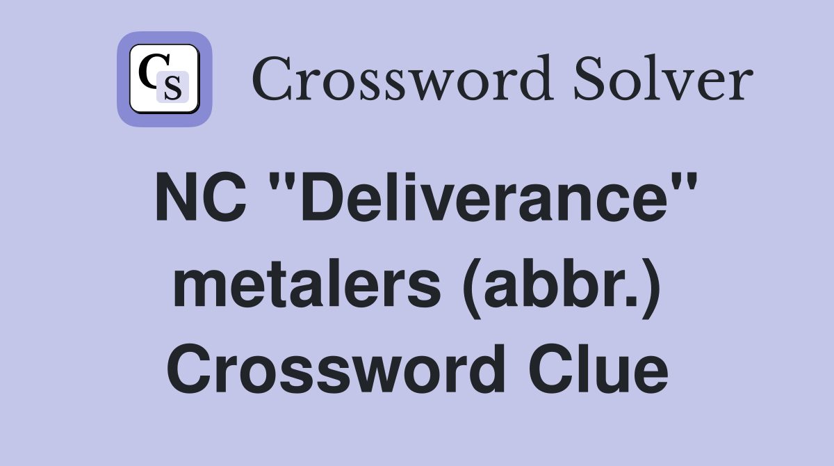 NC "Deliverance" metalers (abbr.) Crossword Clue