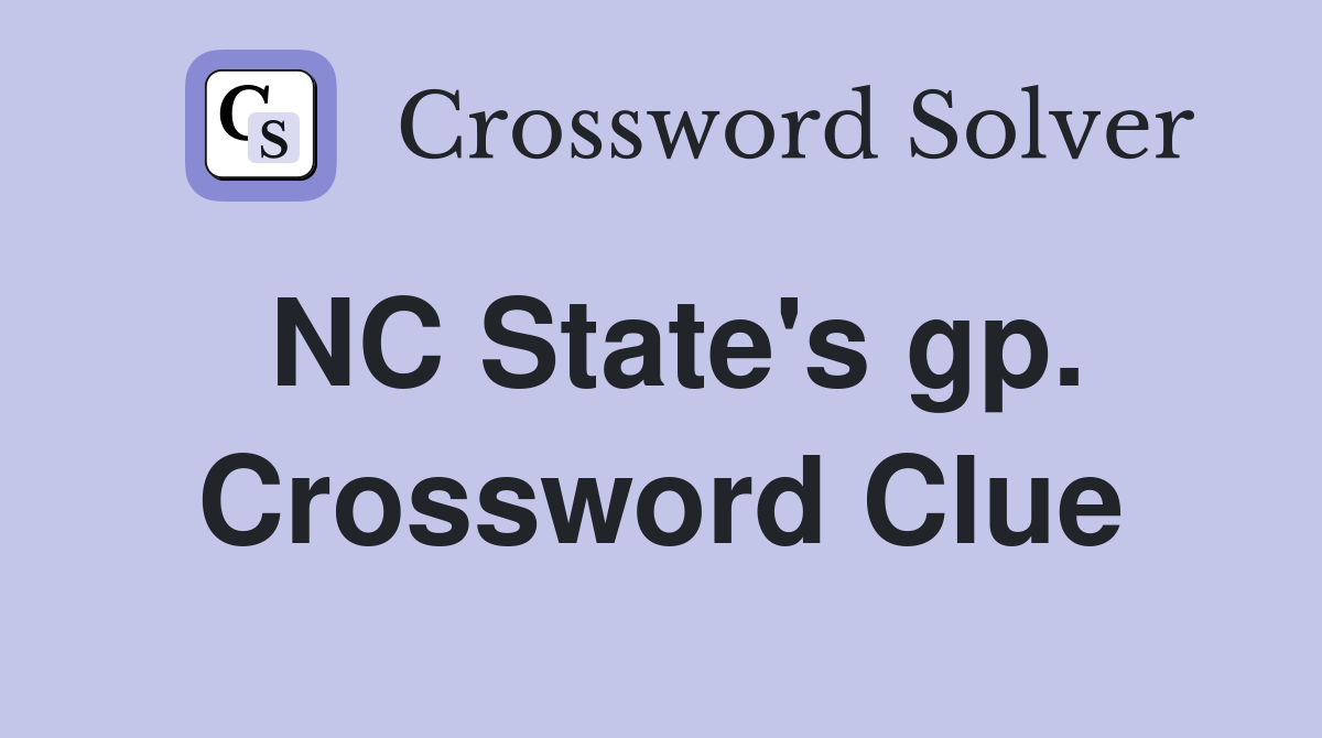 NC State's gp. Crossword Clue