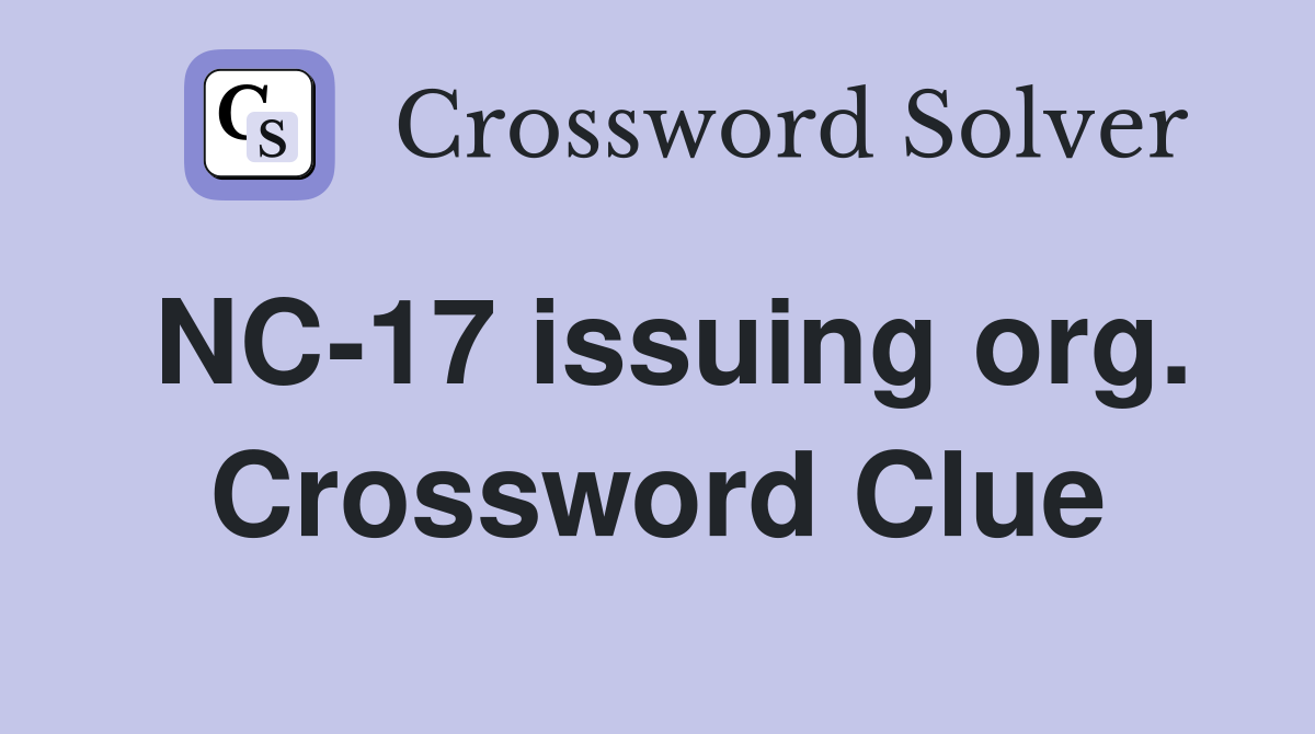 NC-17 issuing org. Crossword Clue