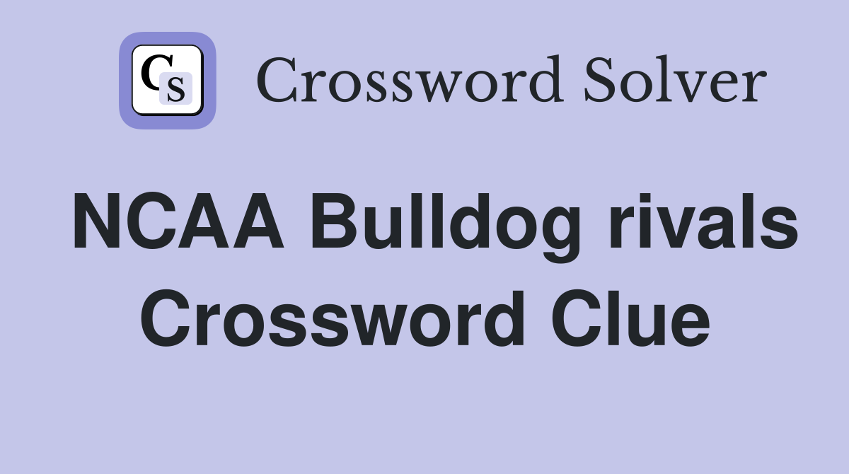 NCAA Bulldog rivals Crossword Clue