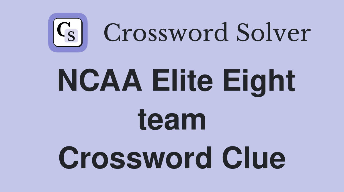 NCAA Elite Eight team Crossword Clue