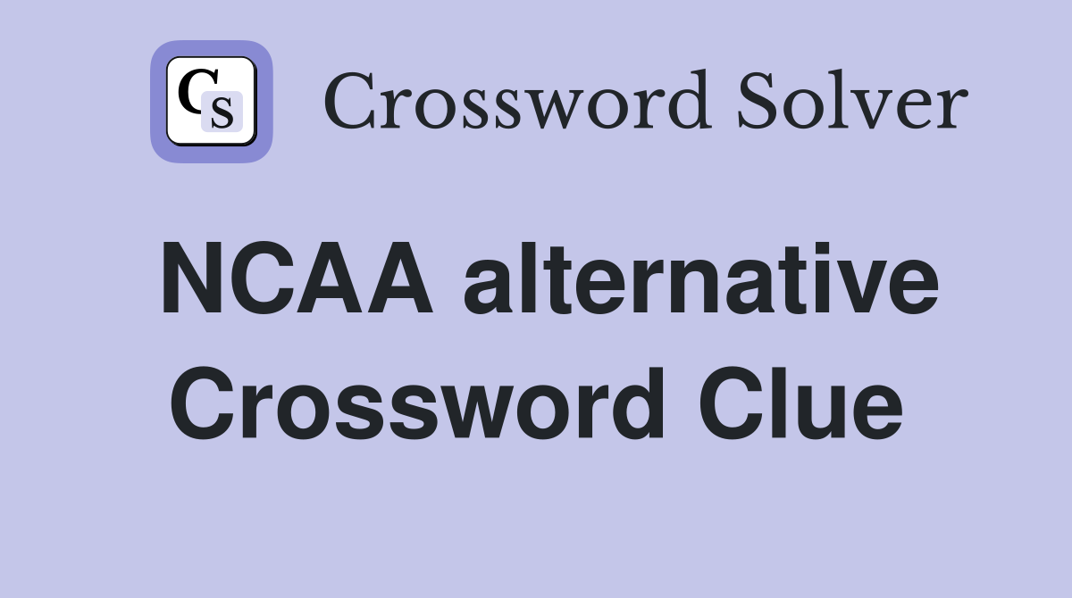 NCAA alternative Crossword Clue