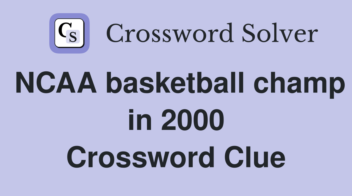 NCAA basketball champ in 2000 Crossword Clue