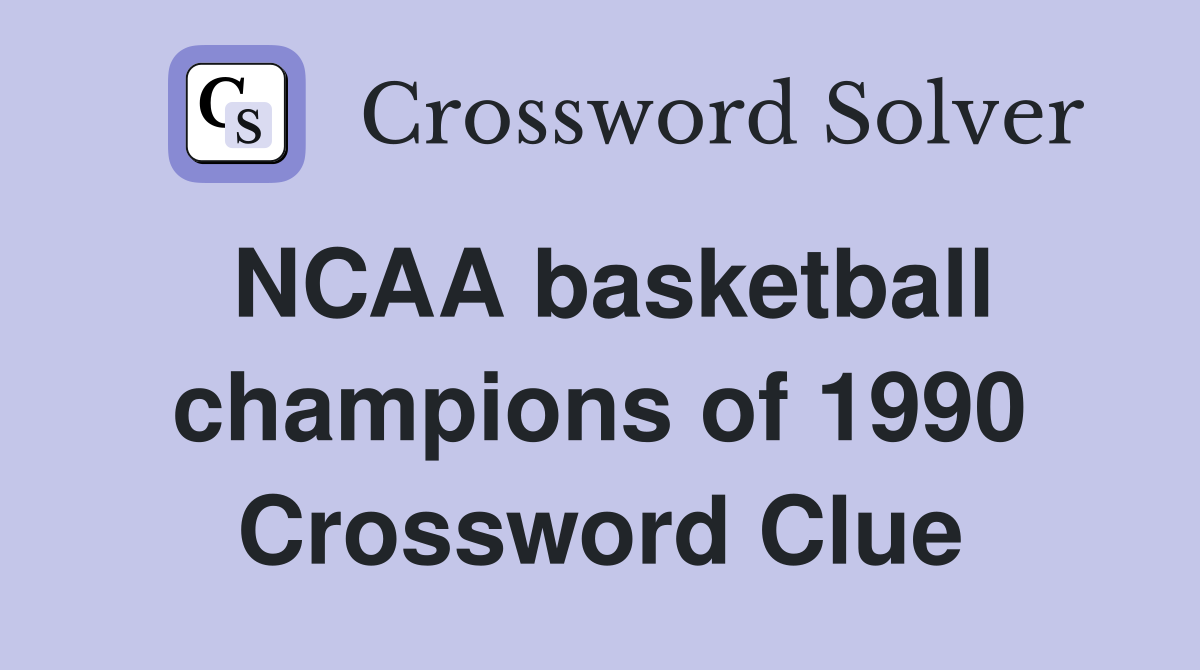 NCAA basketball champions of 1990 Crossword Clue