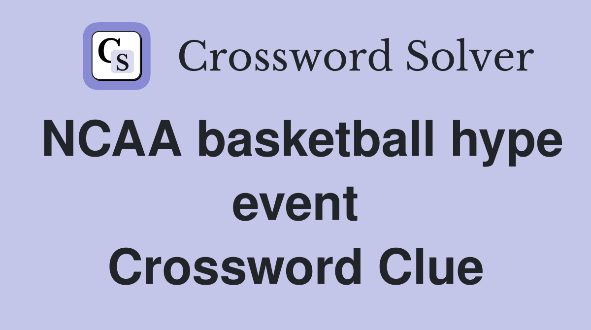 NCAA basketball hype event Crossword Clue