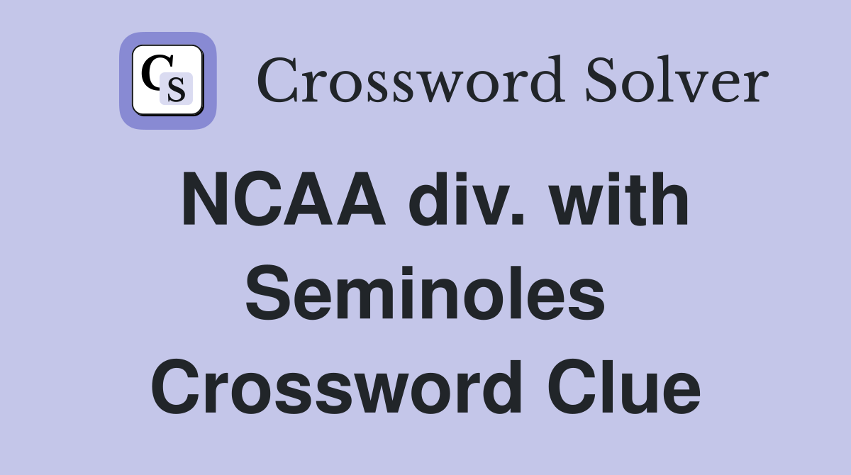 NCAA div. with Seminoles Crossword Clue