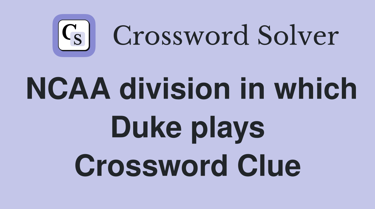 NCAA division in which Duke plays Crossword Clue