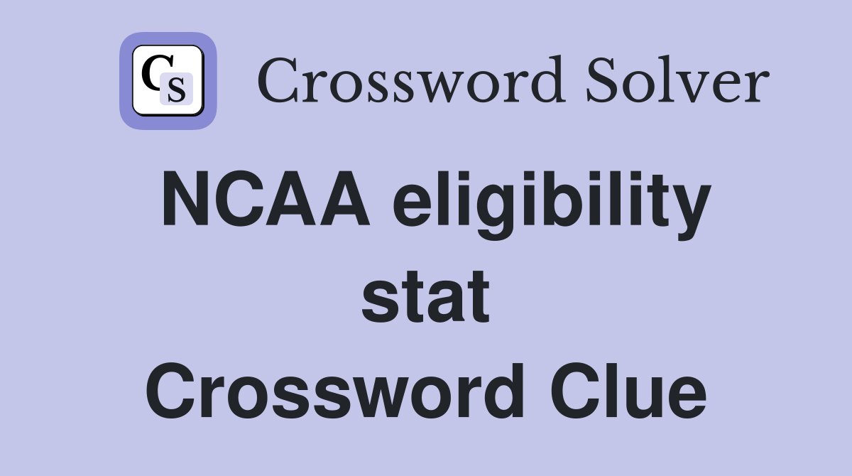 NCAA eligibility stat Crossword Clue